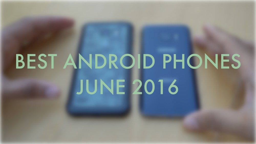 best android phones june 2016