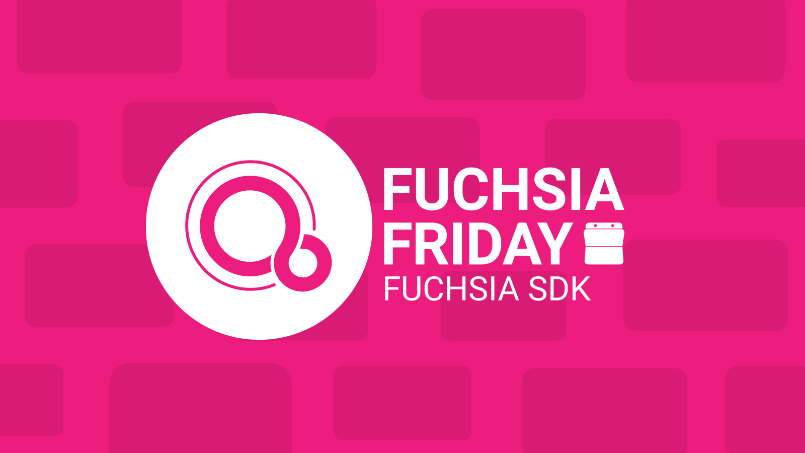 Fuchsia Friday Fuchsia SDK