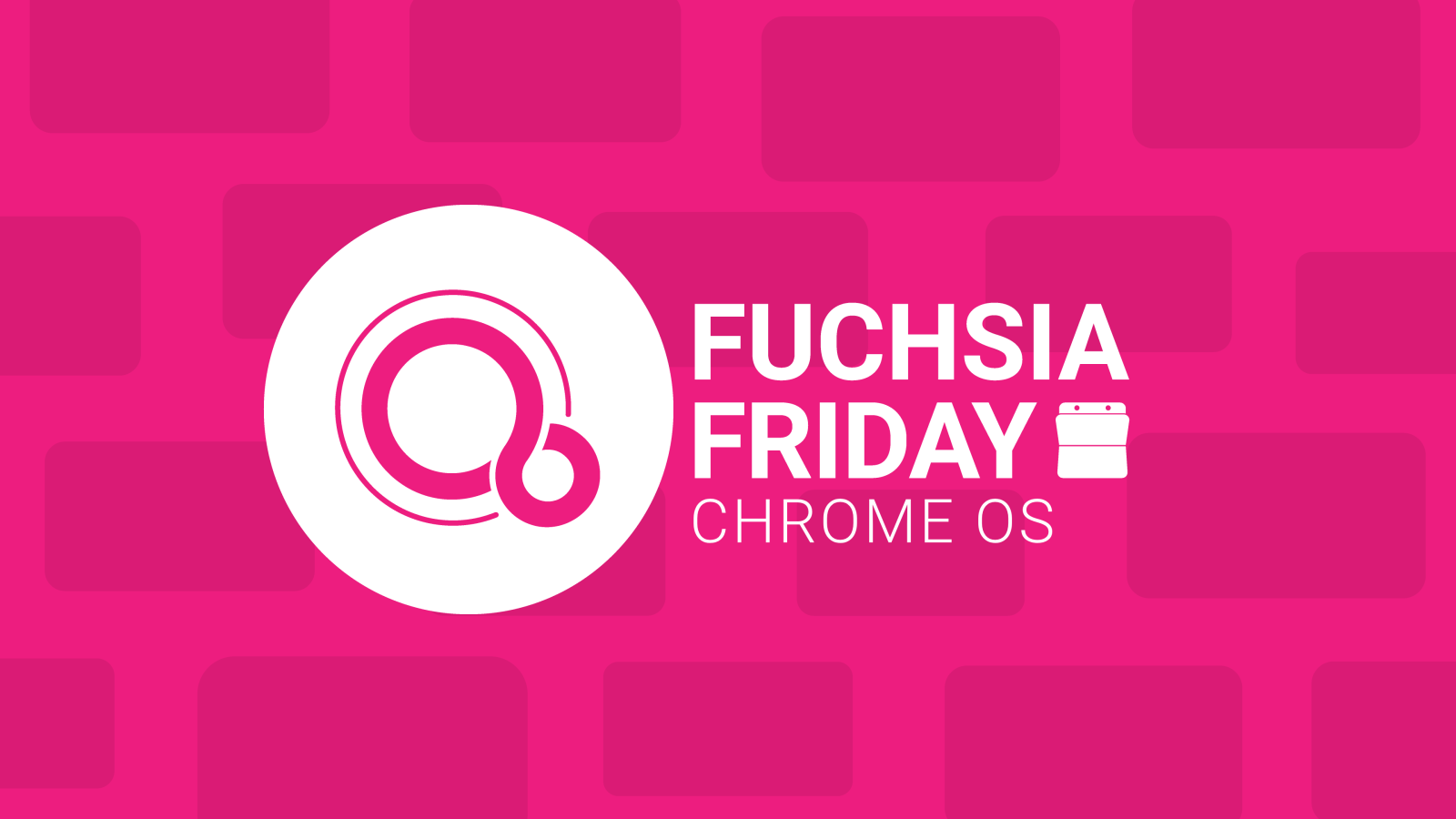 Fuchsia Friday Chrome OS