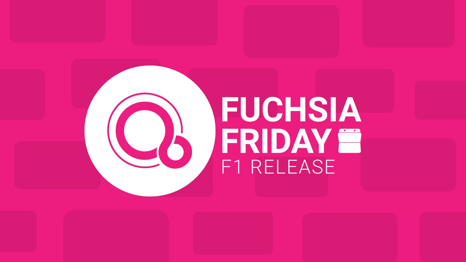 Fuchsia Friday: F1 Release